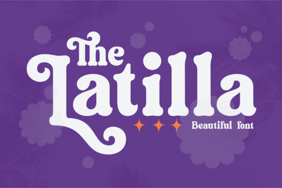 Latilla: A Display Font That Makes Your Brand Instantly Memorable