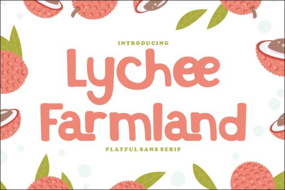 Lychee Farmland: A Playful Display Font for Editorial Warmth